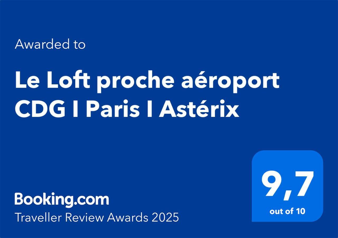 Apartament Le Loft Proche Aeroport Cdg I Paris I Asterix Dammartin-en-Goele Zewnętrze zdjęcie